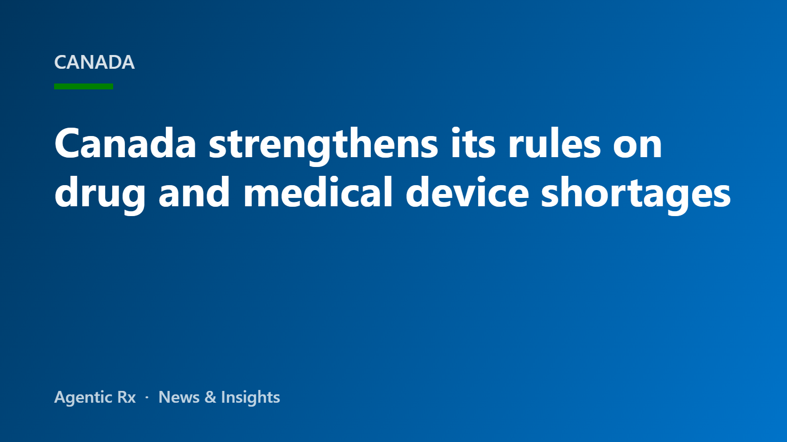 Canada strengthens its rules on drug and medical device shortages